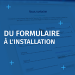 Du formulaire à l’installation