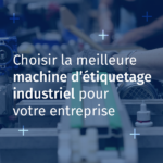 Visuel Choisir la bonne étiqueteuse
