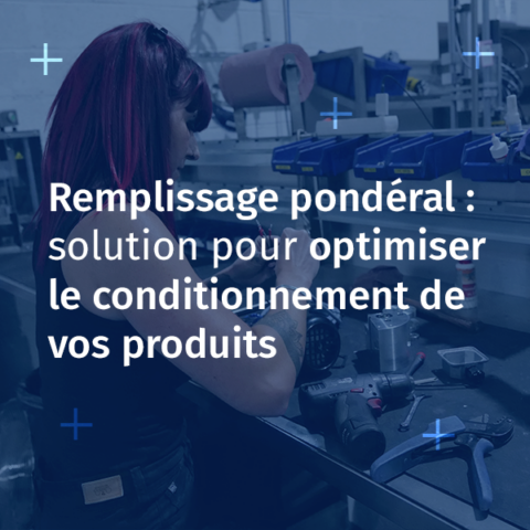 Remplissage pondéral : Une solution pour optimiser le conditionnement de vos produits !