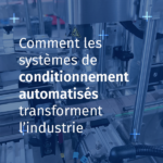 Visuel systèmes de conditionnement automatisés transforment l’industrie