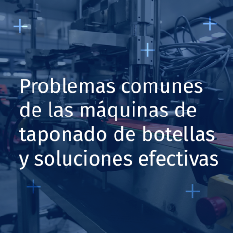 Visual Problemas comunes de las máquinas de taponado de botellas y soluciones efectivas