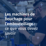 Visuel sur tout ce qu'il faut savoir sur la machine à boucher