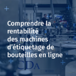 Viusel article comprendre la rentabilité des machines d’étiquetage de bouteilles en ligne