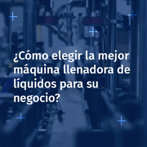 Como elegir la mejor máquina llenadora de líquidos para su negocio