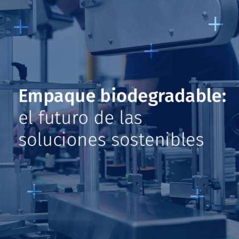 Empaque biodegradable: el futuro de las soluciones sostenibles