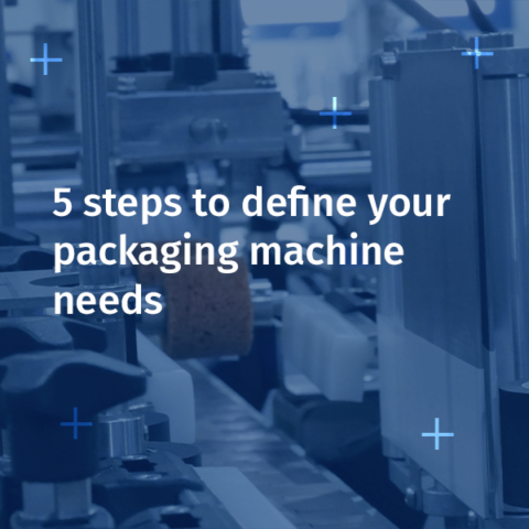 How to Define Your Packaging Machine Needs in 5 Simple Steps