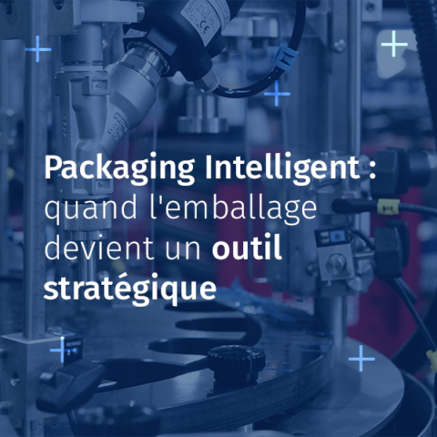 Packaging Intelligent : quand l'emballage devient un outil stratégique