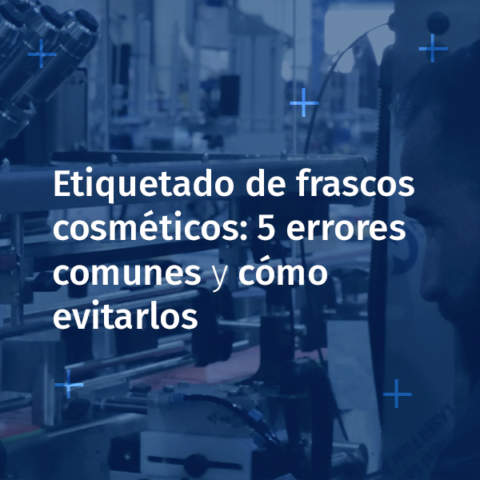 Etiquetado de frascos cosméticos: 5 errores comunes y cómo evitarlos