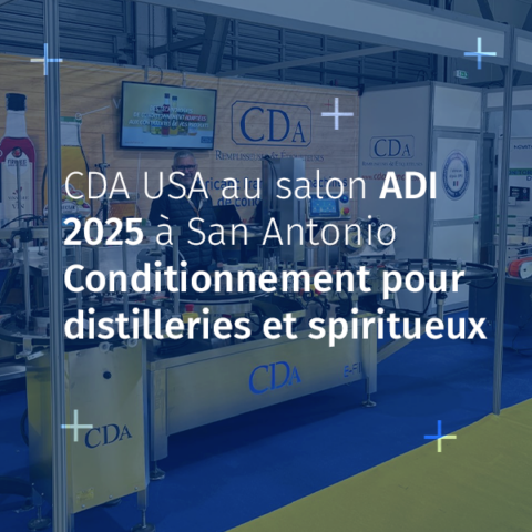 CDA USA au salon ADI 2025 à San Antonio Conditionnement pour distilleries et spiritueux