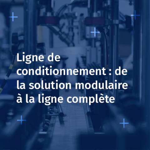 Automatisez le conditionnement grâce à des lignes sur mesure adaptées à votre production