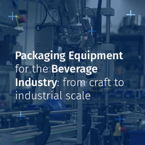 Packaging Equipment for the Beverage Industry: from craft to industrial scale