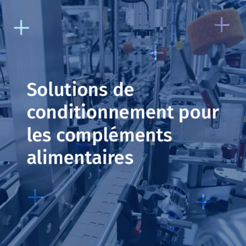 Solutions de conditionnement pour les compléments alimentaires