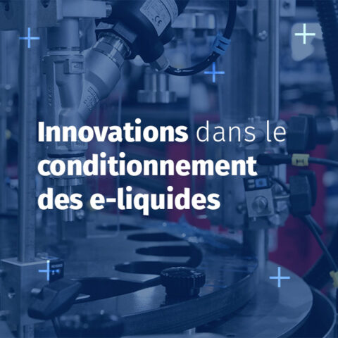 Image de mise en avant de l'actualité concernant le conditionnement des produits de la vape