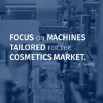 focus on machines tailored for the cosmetics market