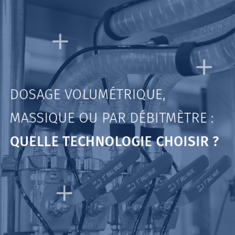 Dosage volumétrique, massique ou par débitmètre quelle technologie choisir_FR