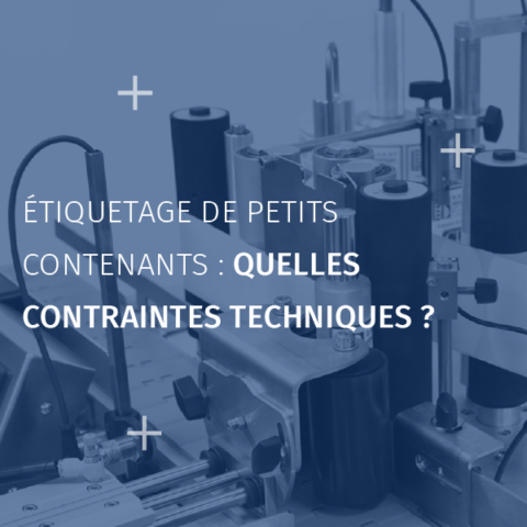 Étiquetage de petits contenants quelles contraintes techniques_FR